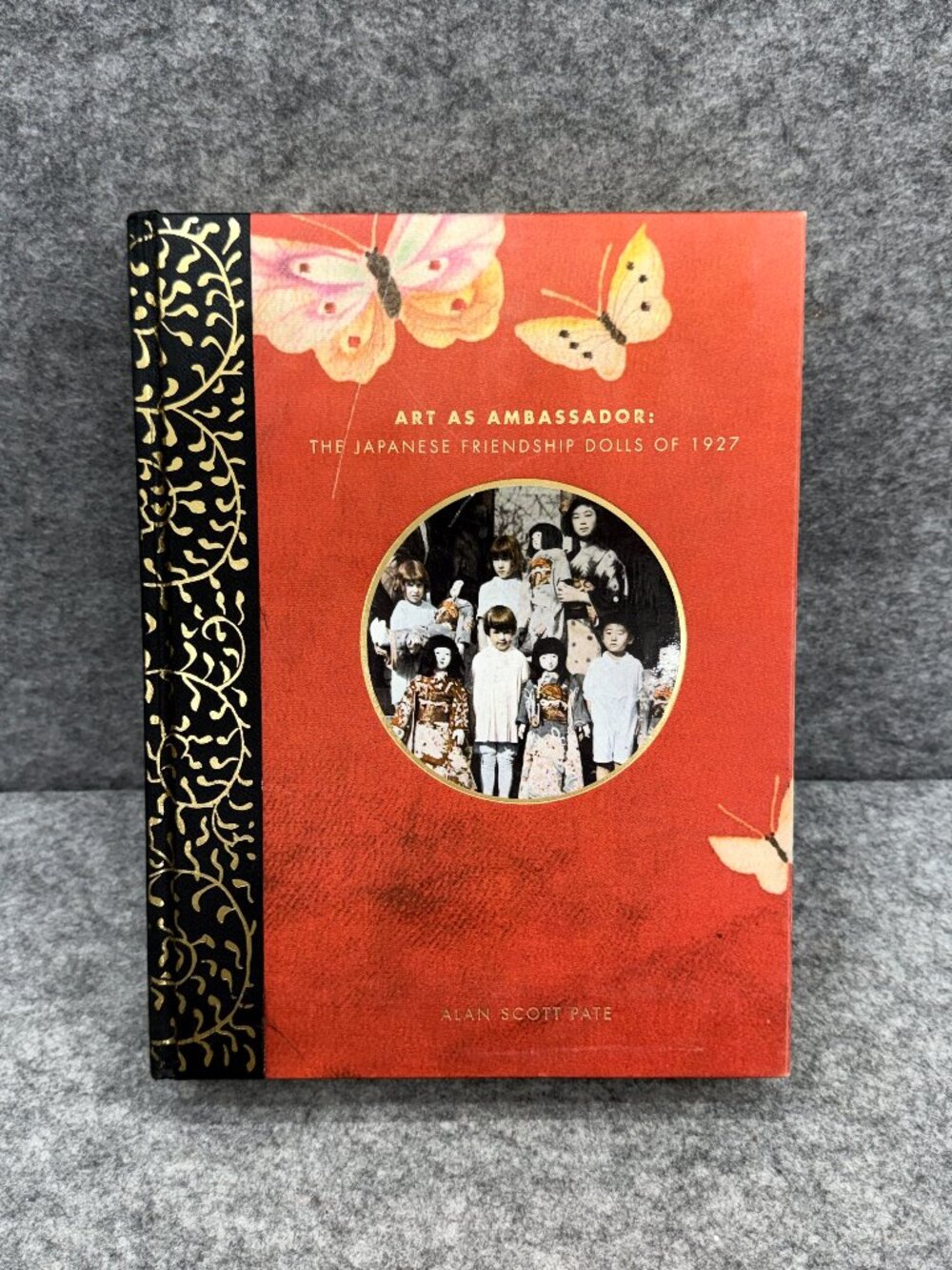 Rare Art as Ambassador The Japanese Friendship Dolls of 1927 Alan Scott Pate HC